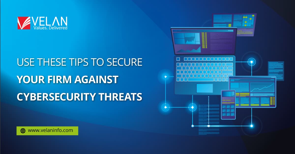 Use These Tips To Secure Your Firm Against Cybersecurity Threats
